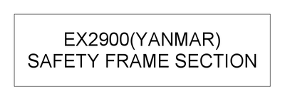 SAFETY FRAME SECTION (EX2900(YANMAR))