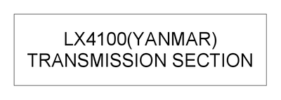 TRANSMISSION SECTION (LX4100(YANMAR)) TRANSMISSION SECTION (LX4100(YANMAR))