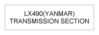 TRANSMISSION SECTION (LX490(YANMAR)) TRANSMISSION SECTION (LX490(YANMAR))