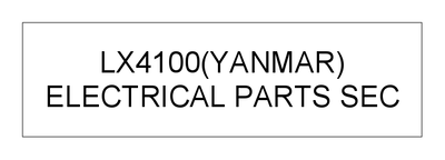 ELECTRICAL PARTS SEC (LX4100(YANMAR)) ELECTRICAL PARTS SEC (LX4100(YANMAR))